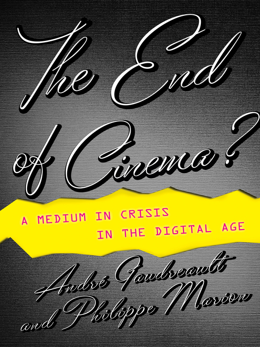 Title details for The End of Cinema? by André Gaudreault - Available